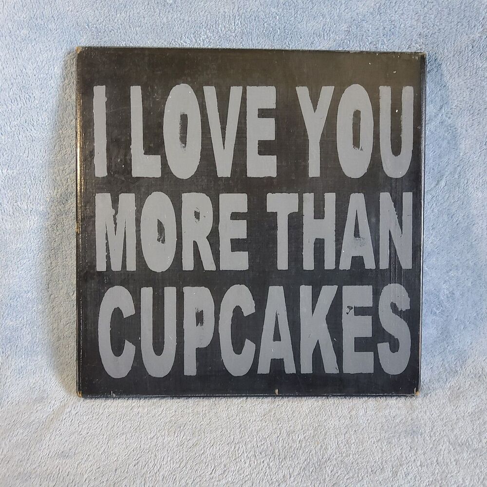 Distressed Black Wood Wall Sign I Love You More Than Cupcakes Primitive 11x11